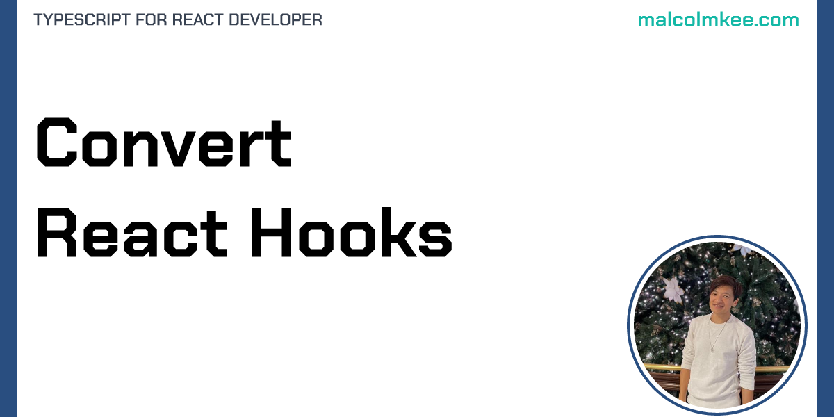 Convert React Hooks TypeScript for React Developer
