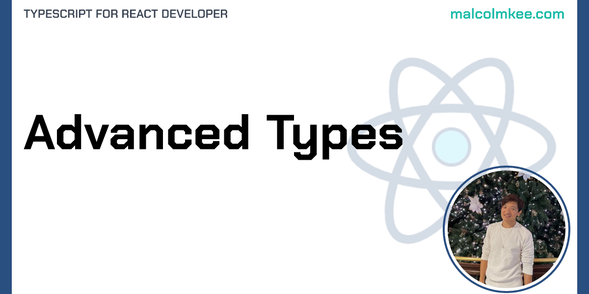 Advanced Types - TypeScript for React Developer