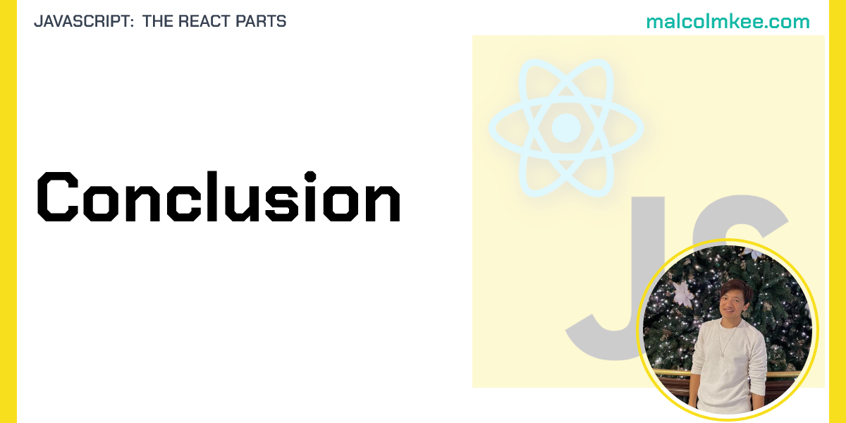 Conclusion - JavaScript: The React Parts